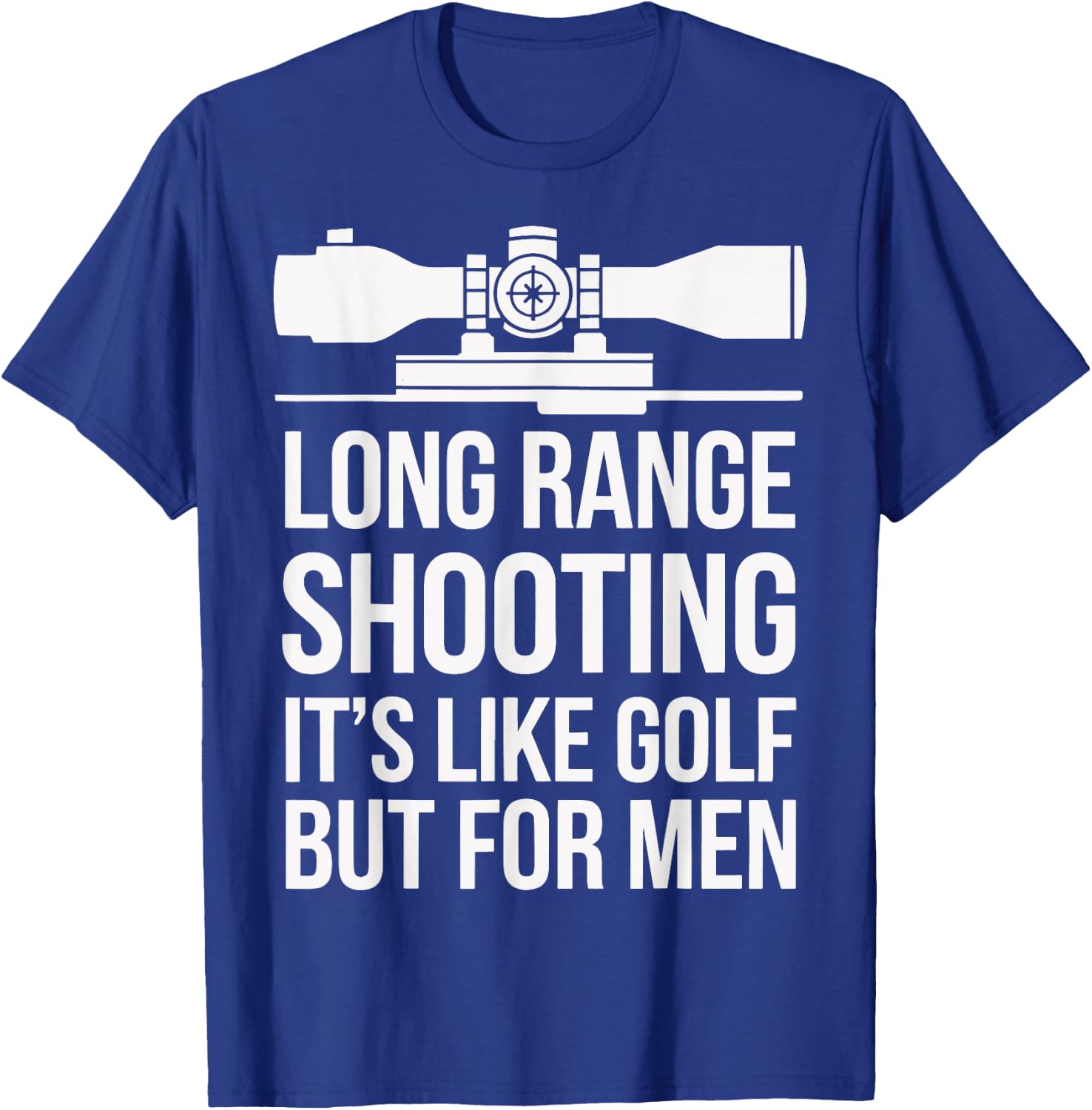 Long Range Shooting Its Like Golf But T-Shirt - T-Shirt | Royal