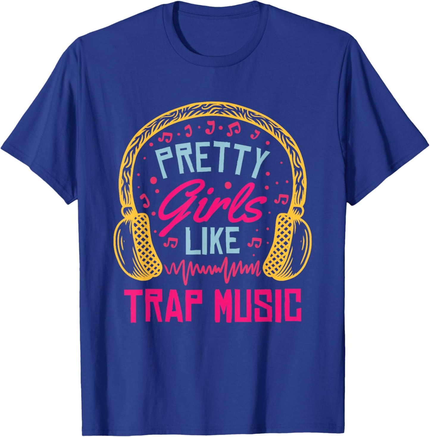 Pretty Girls Like Trap Music | Hip Hop Music Lover T-Shirt - T-Shirt | Royal