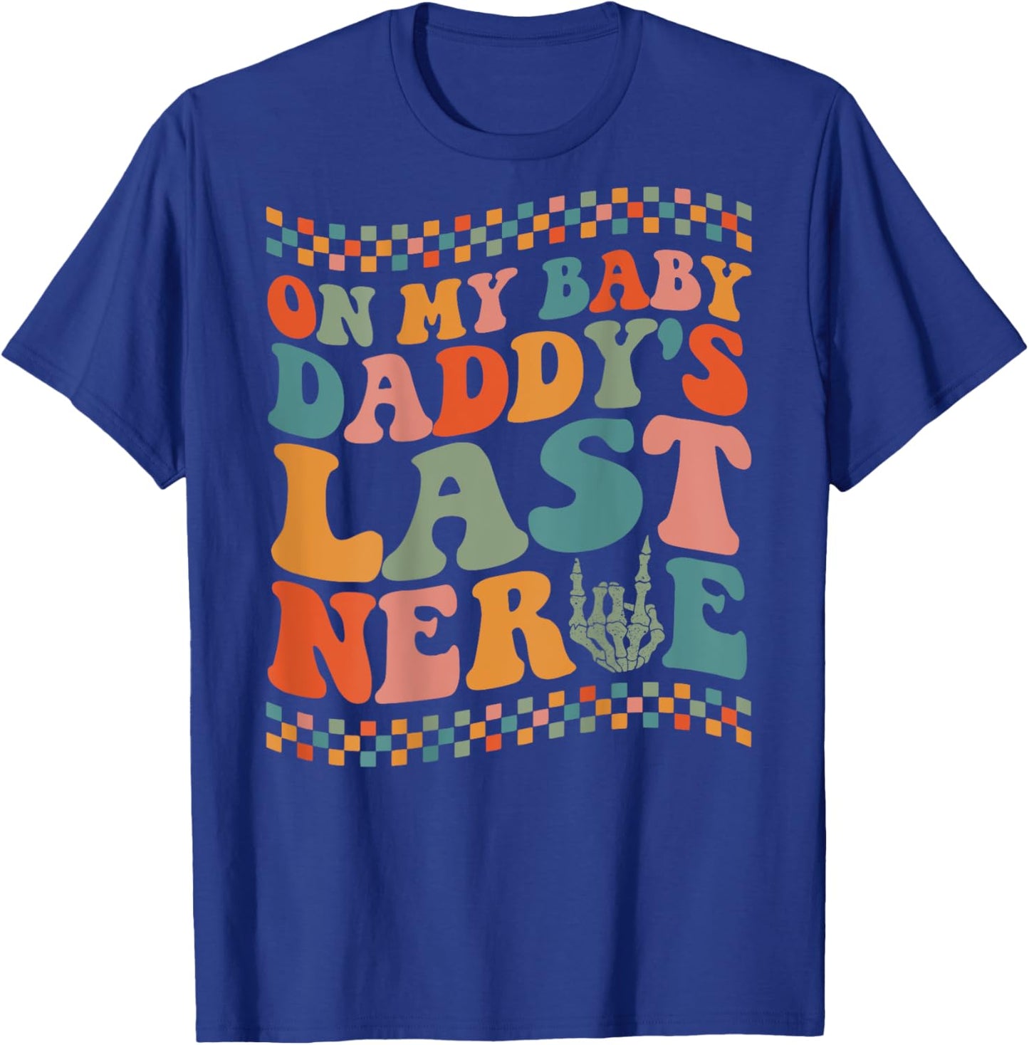 On My Baby Daddy's Last Nerve On Back T-Shirt - T-Shirt | Royal