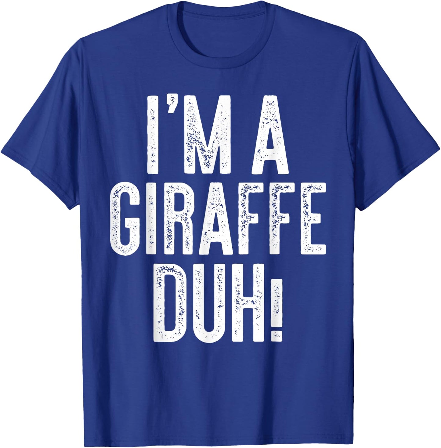 I'm A Giraffe Duh! Shirt Adult Kids Giraffe Costume T-Shirt - T-Shirt | Royal
