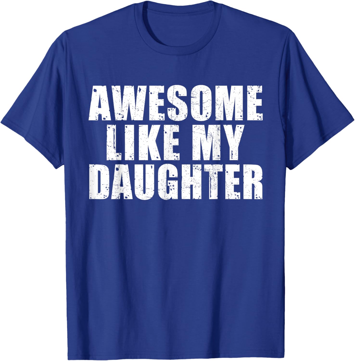 Awesome Like My Daughter Funny Fathers Day Dad Men T-Shirt - T-Shirt | Royal