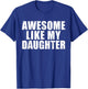 Awesome Like My Daughter Funny Fathers Day Dad Men T-Shirt - T-Shirt | Royal