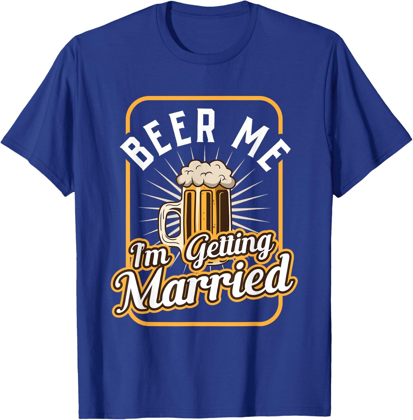 Beer Me I'm Getting Married Groom Groomsmen T-Shirt - T-Shirt | Royal