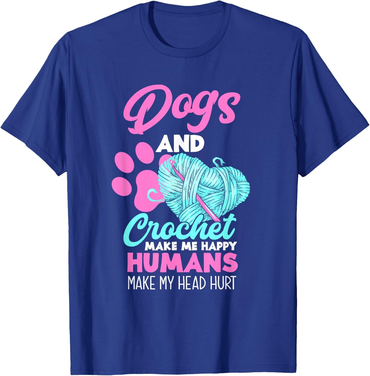 Dogs and Crochet Make Me Happy Funny Crocheting T-Shirt - T-Shirt | Royal
