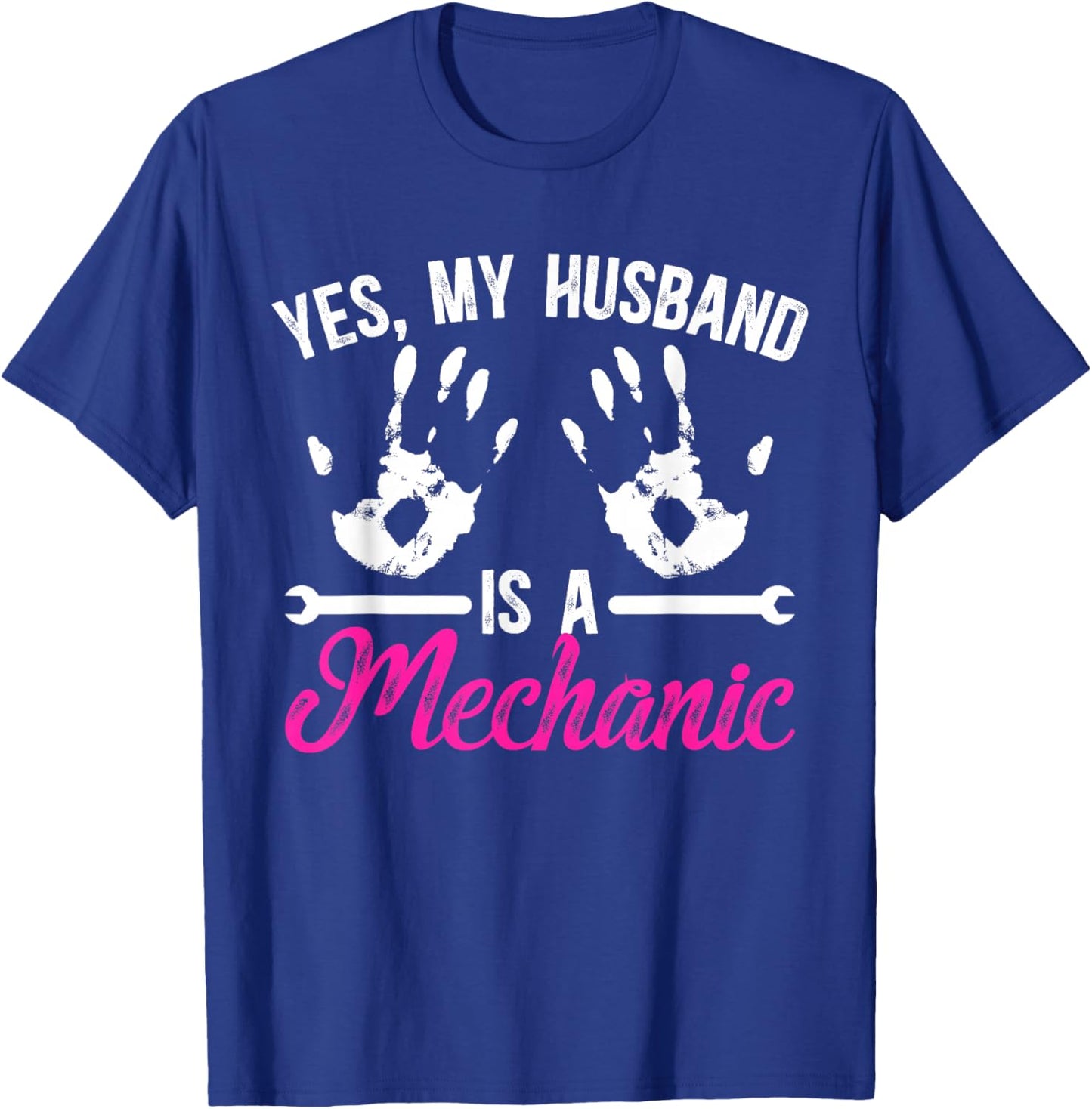 Yes My Husband Is A Mechanic Wife Of A Mechanic T-Shirt - T-Shirt | Royal