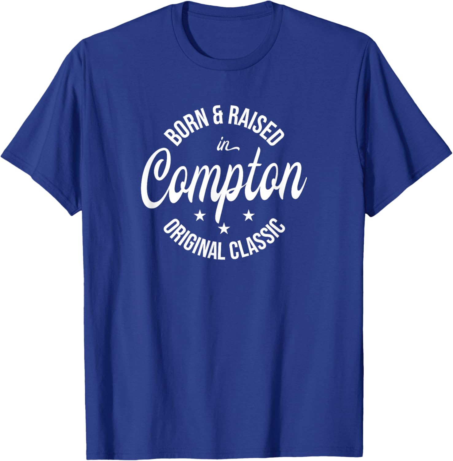 Born and Raised in Compton T-Shirt - T-Shirt | Royal