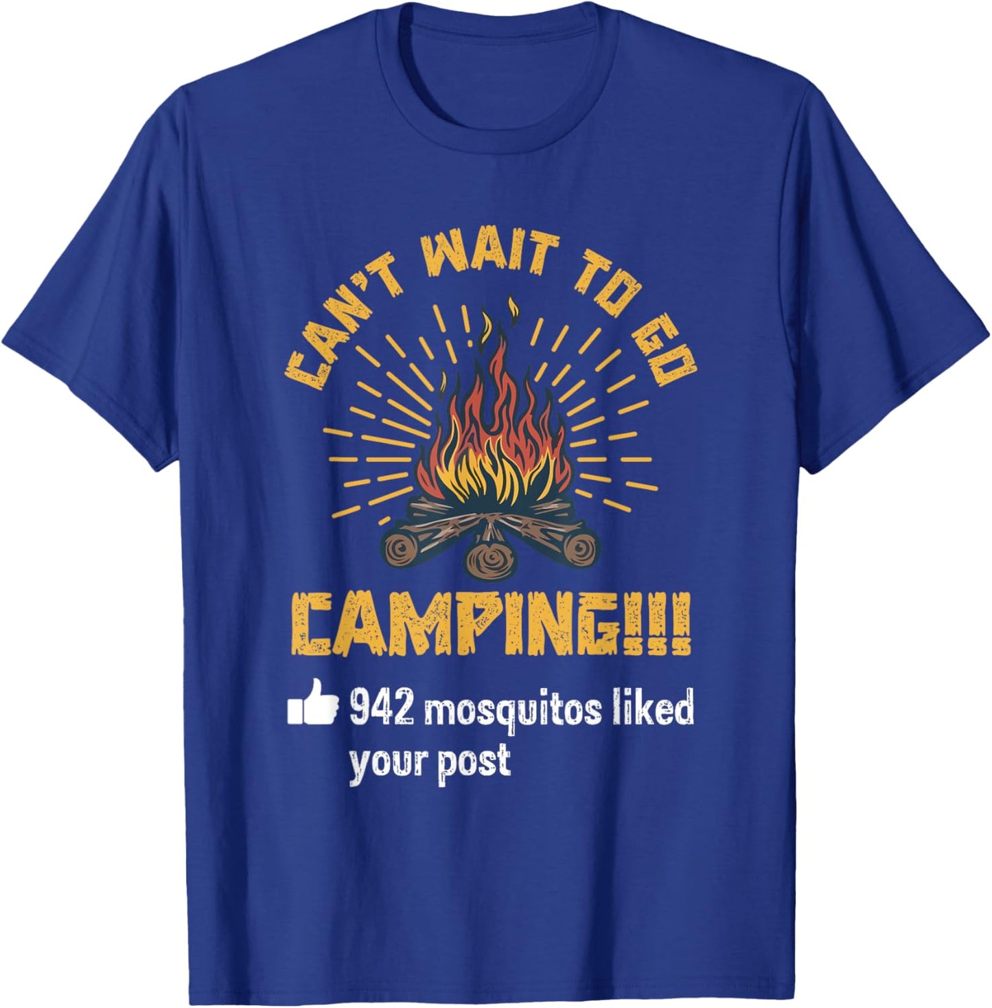 Cant Wait To Go Camping 942 Mosquitos Your Post Saying Humor T-Shirt - T-Shirt | Royal