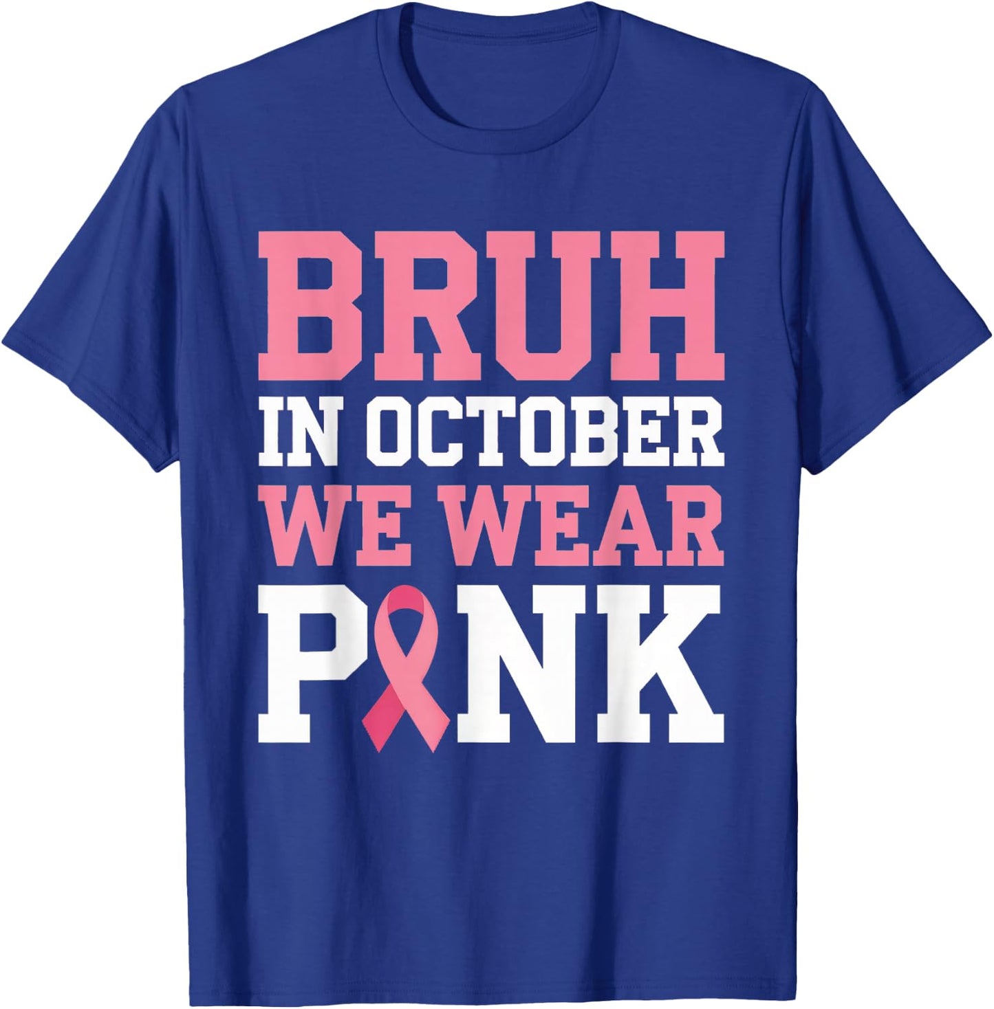 Breast Cancer Shirts for Kids Boys Bruh In October Wear Pink T-Shirt - T-Shirt | Royal