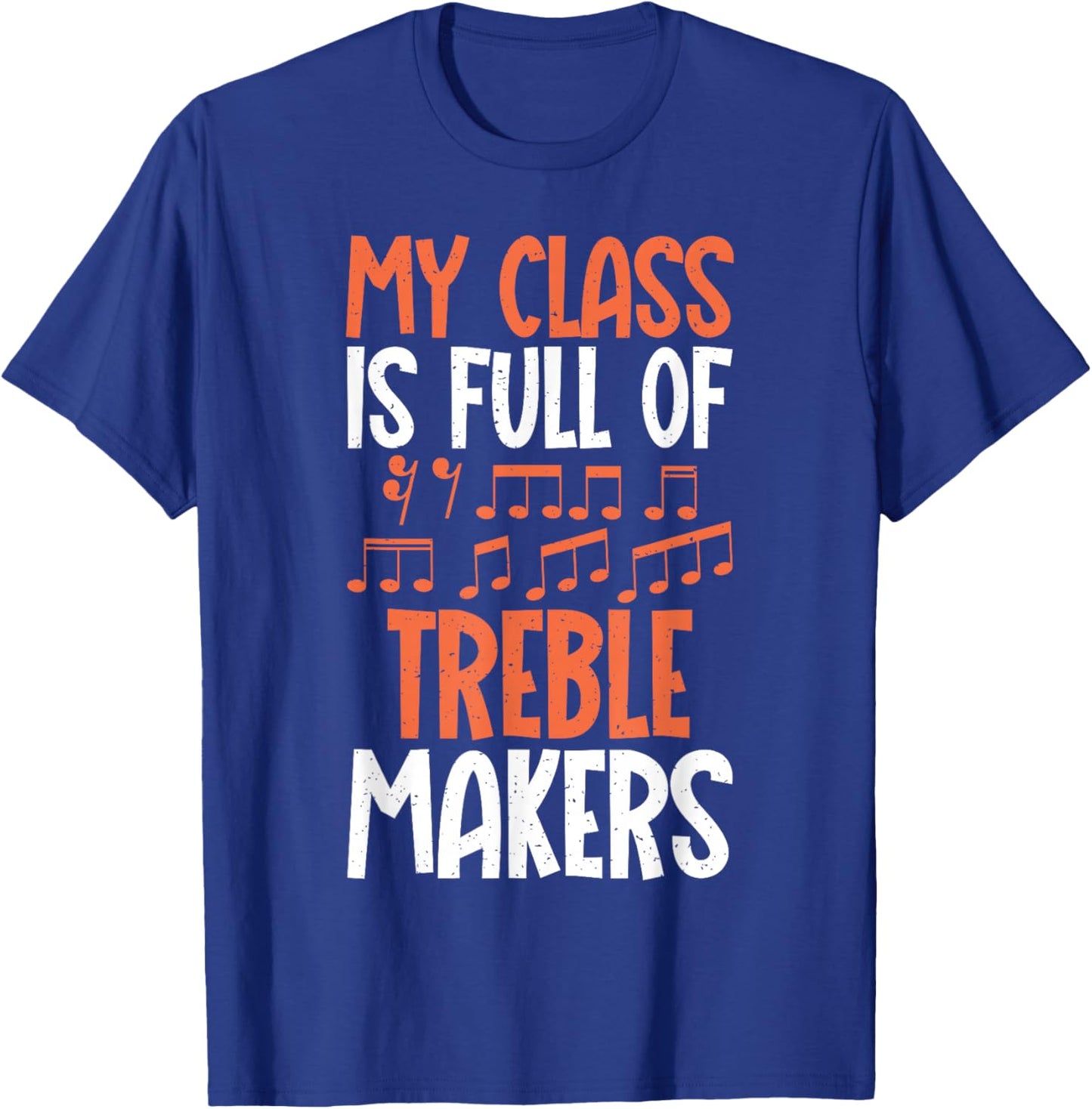 My Class if full of Treble Makers funny Music Teacher T-Shirt - T-Shirt | Royal