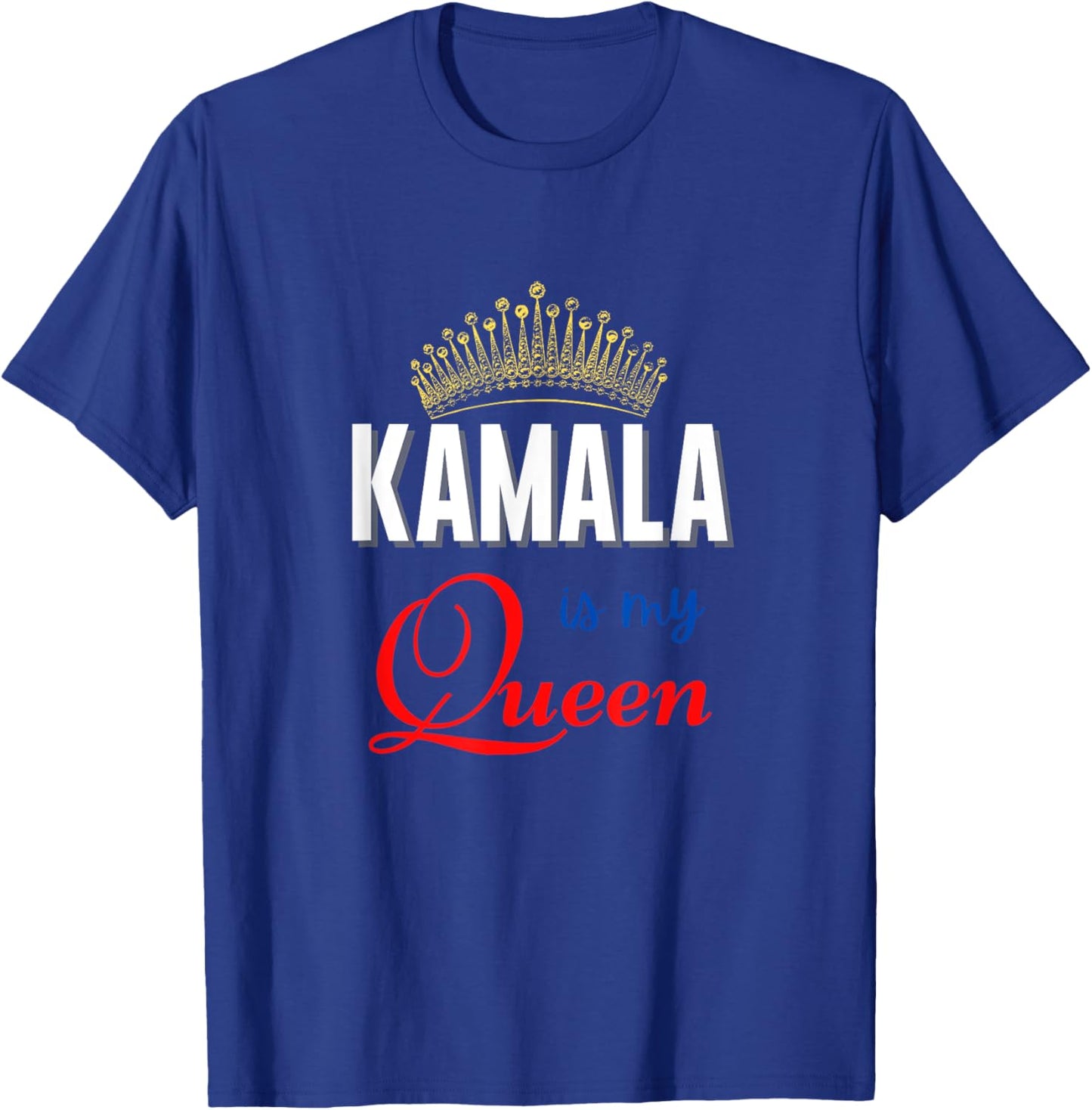 Kamala Is My Queen Kamala Harris V.P. T-Shirt - T-Shirt | Royal