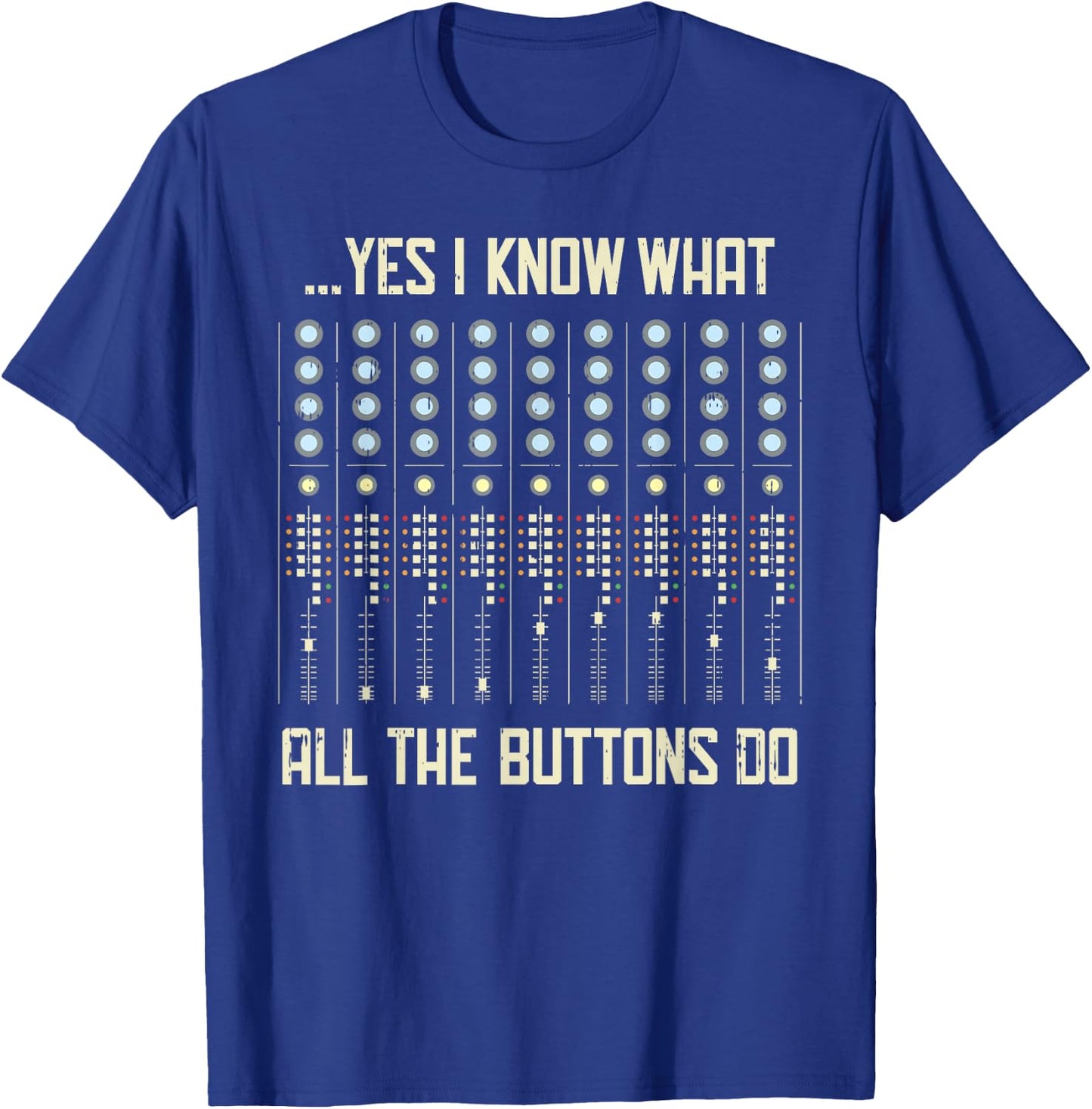 Yes I Know What All The Buttons Do - Funny Music T-Shirt - T-Shirt | Royal