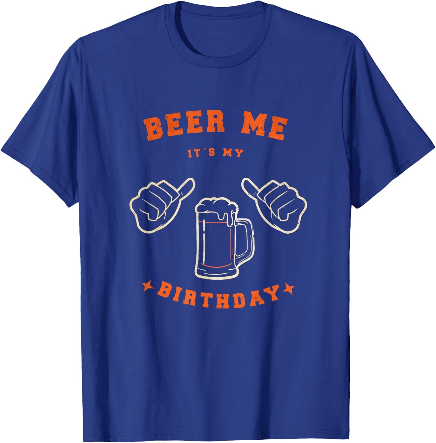 Beer Me Its My Birthday Drinking Beer T-Shirt - T-Shirt | Royal