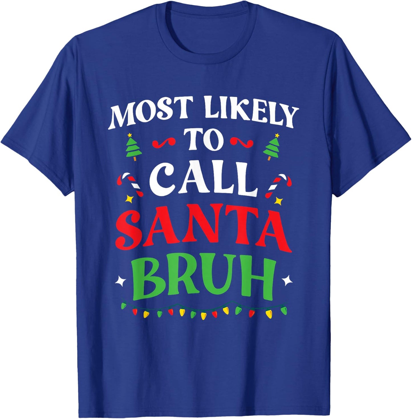 Most Likely To Call Santa Bruh Christmas Family Matching T-Shirt - T-Shirt | Royal