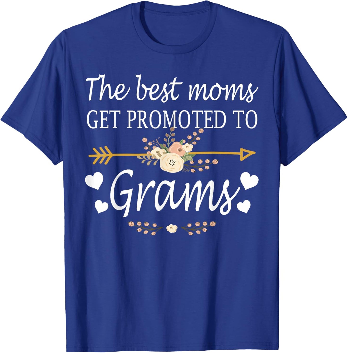 The Best Moms Get Promoted To Grams Shirt Gift New Grams T-Shirt - T-Shirt | Royal