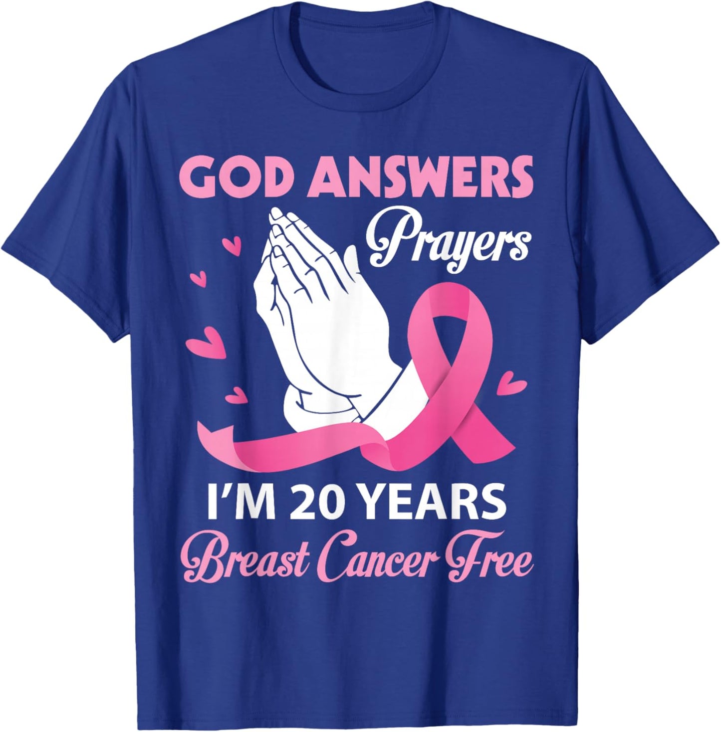 God Answers Prayers I'm 20 Years Breast Cancer Free Survivor T-Shirt - T-Shirt | Royal