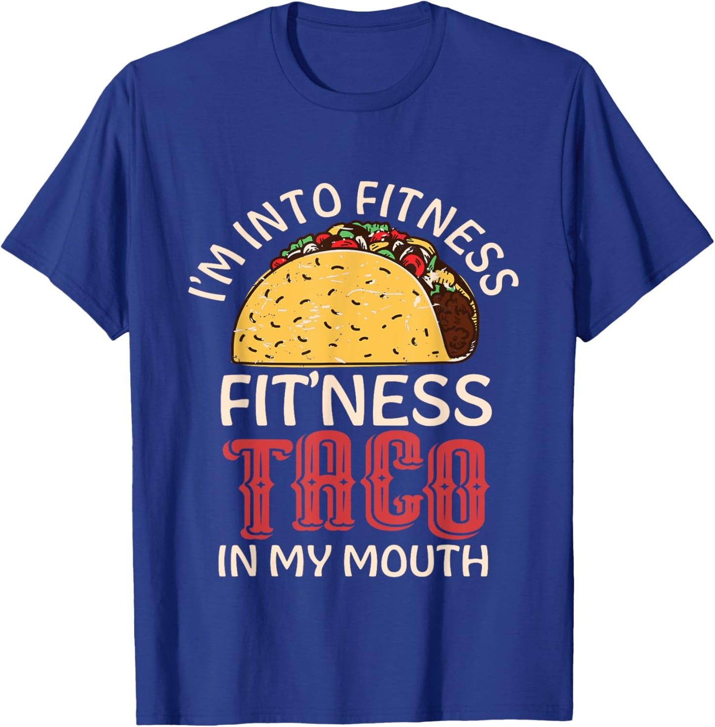 Fitness Taco In My Mouth T-Shirt - T-Shirt | Royal
