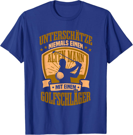 Unterschätze Niemals Einen Alten Mann Mit Einem Golfschläger T-Shirt - T-Shirt | Royal