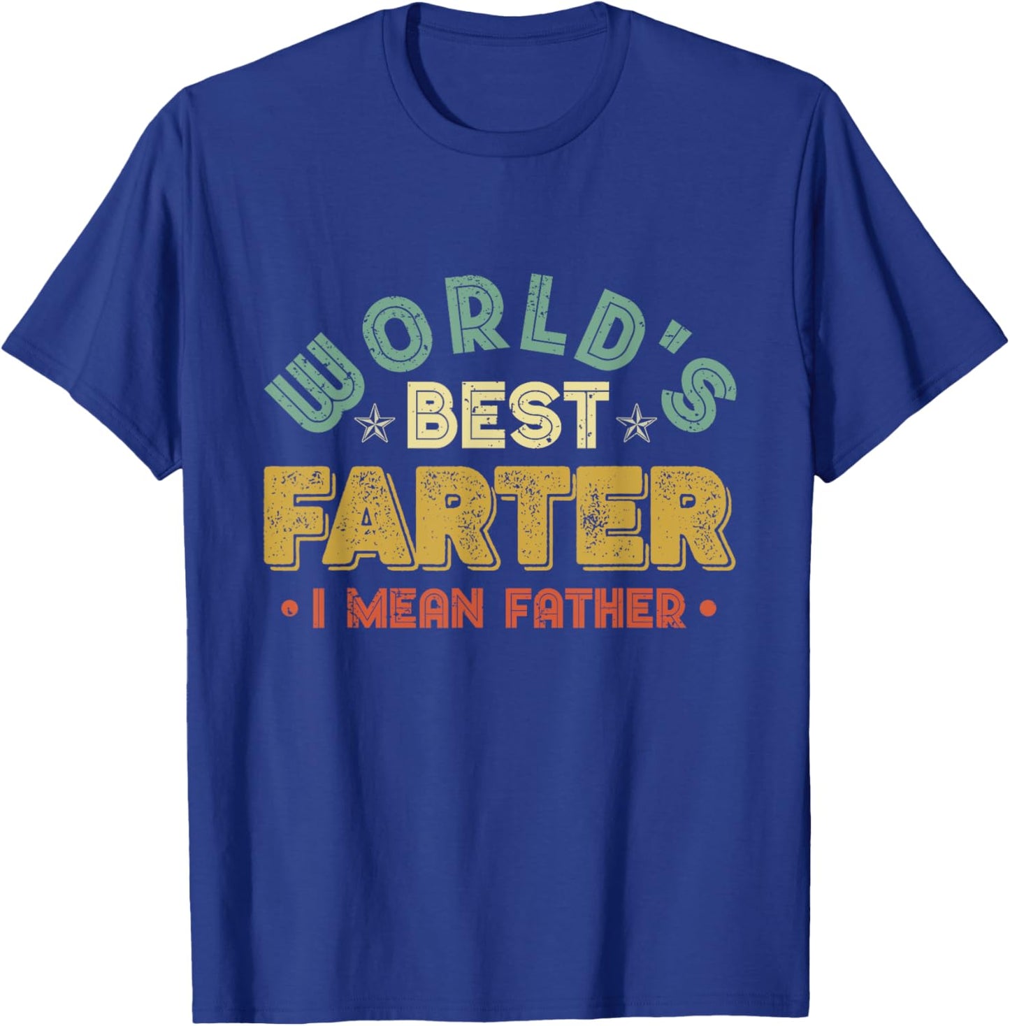 Worlds Best Farter I Mean Father Fathers Day Cool Dad T-Shirt - T-Shirt | Royal
