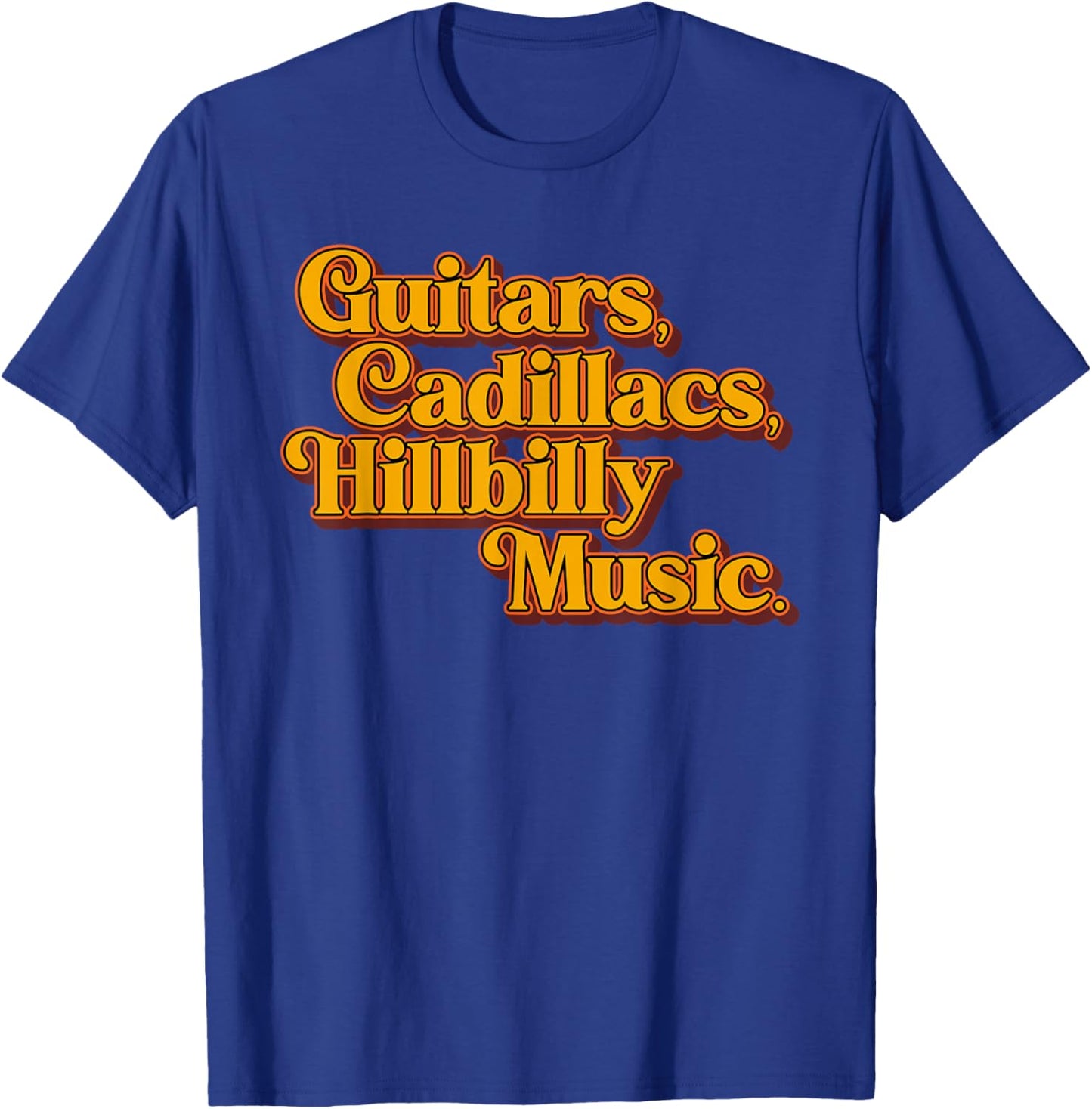 Guitars Cadillacs Hillbilly Music Apparel T-Shirt - T-Shirt | Royal