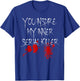 You Inspire My Inner Serial Killer Scary Creepy Psychopath T-Shirt - T-Shirt | Royal