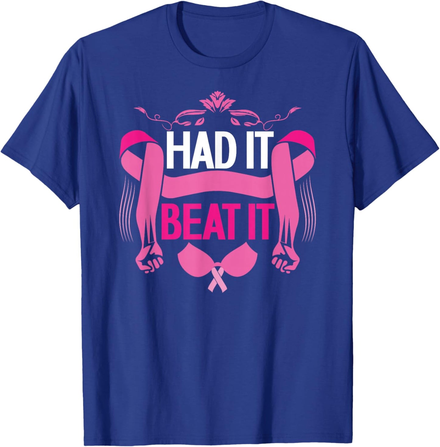 Had It Beat It | Breast Cancer Awareness | Cancer Survivor T-Shirt - T-Shirt | Royal