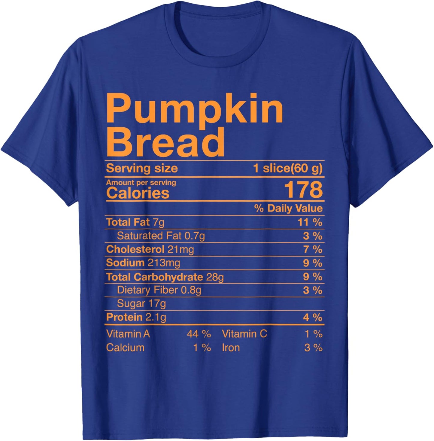 Pumpkin Bread Nutrition Facts Costume Thanksgiving Gift T-Shirt - T-Shirt | Royal