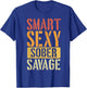 Smart Sexy Sober Savage T-Shirt - T-Shirt | Royal