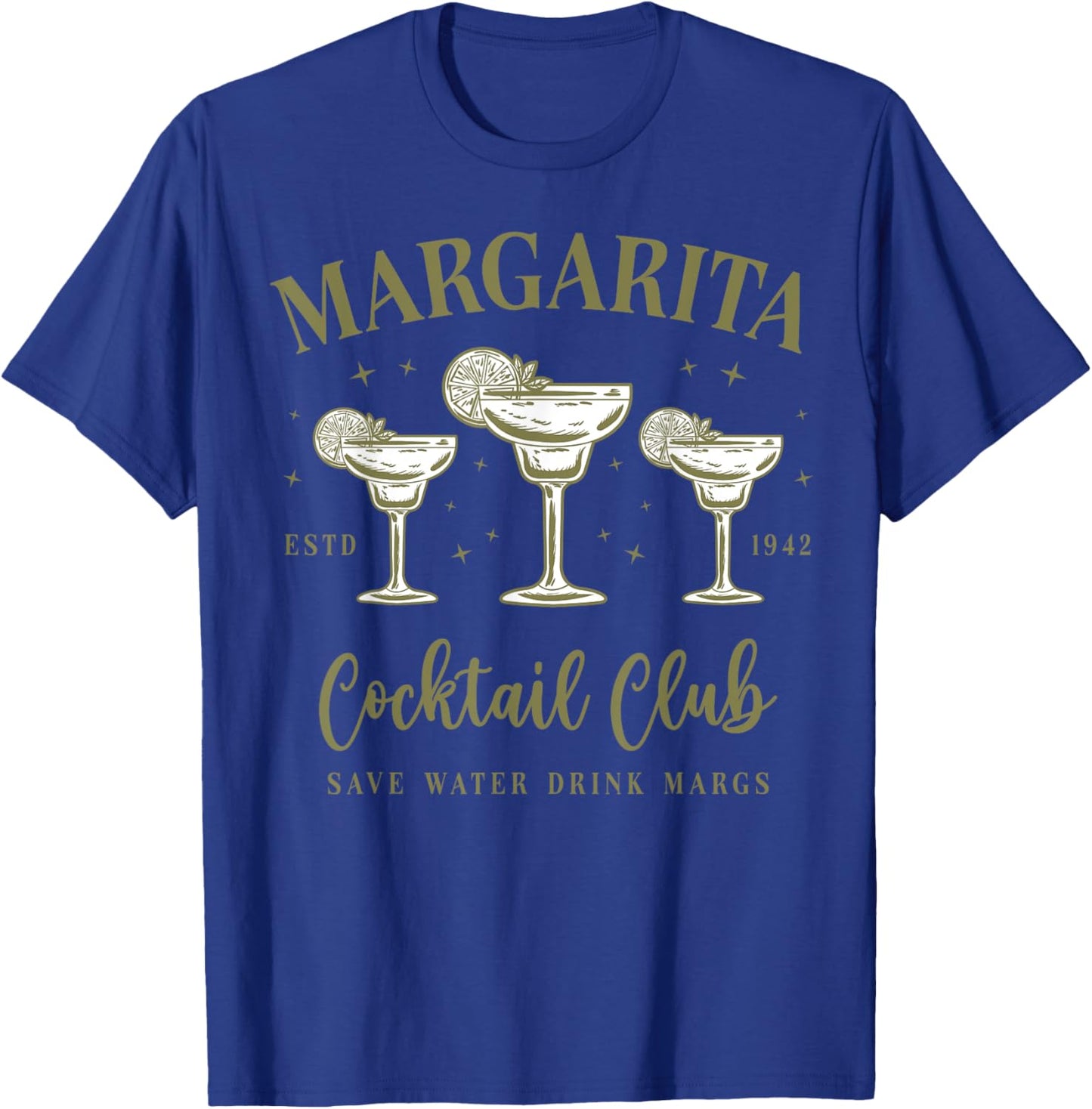 Margarita Cocktail Club Save Water Drink Margs Tequila Lover T-Shirt - T-Shirt | Royal