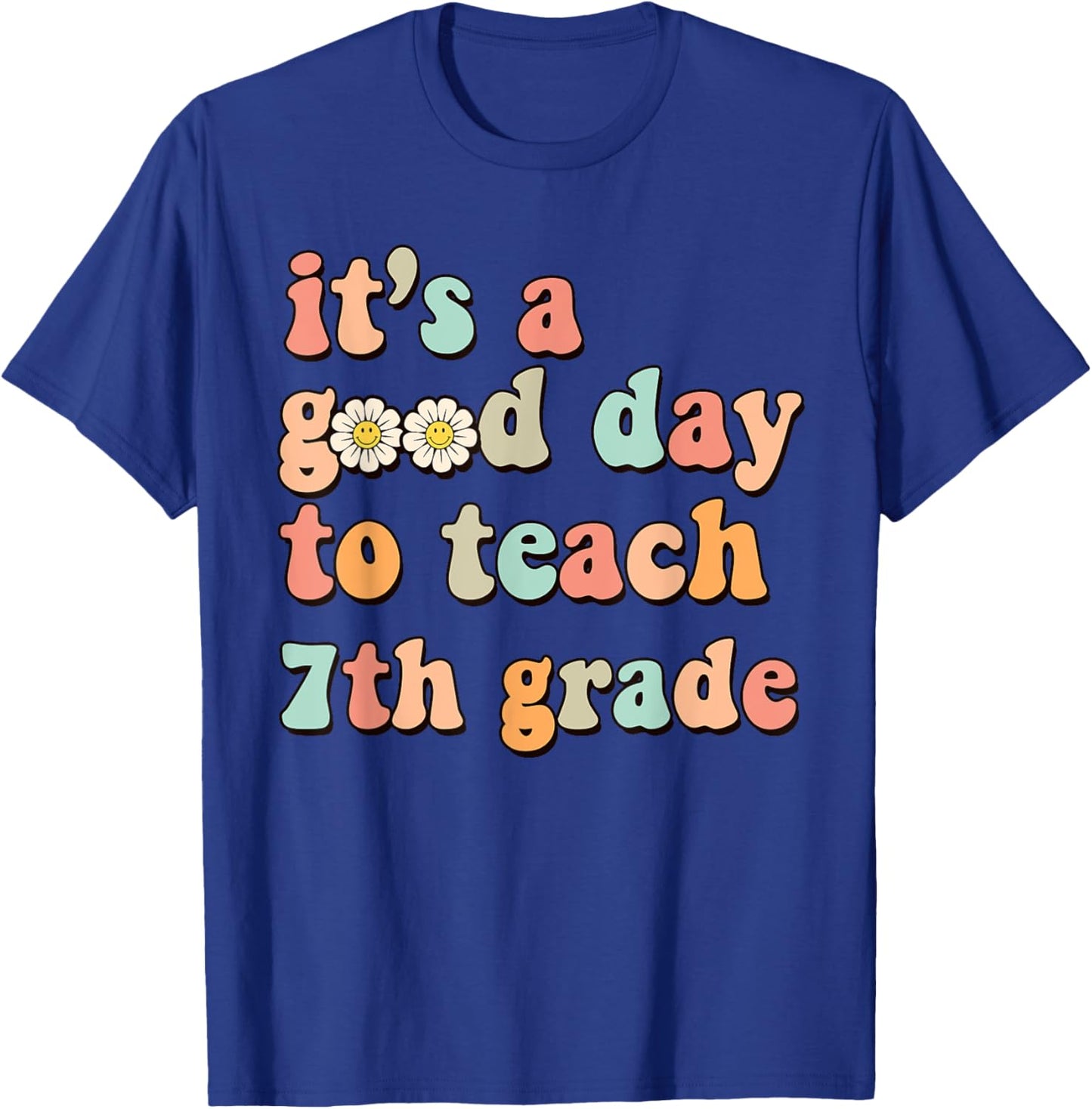 It's A Good Day To Teach 7th Grade Seventh Grade Teacher Women Girls Kids T-Shirt - T-Shirt | Royal