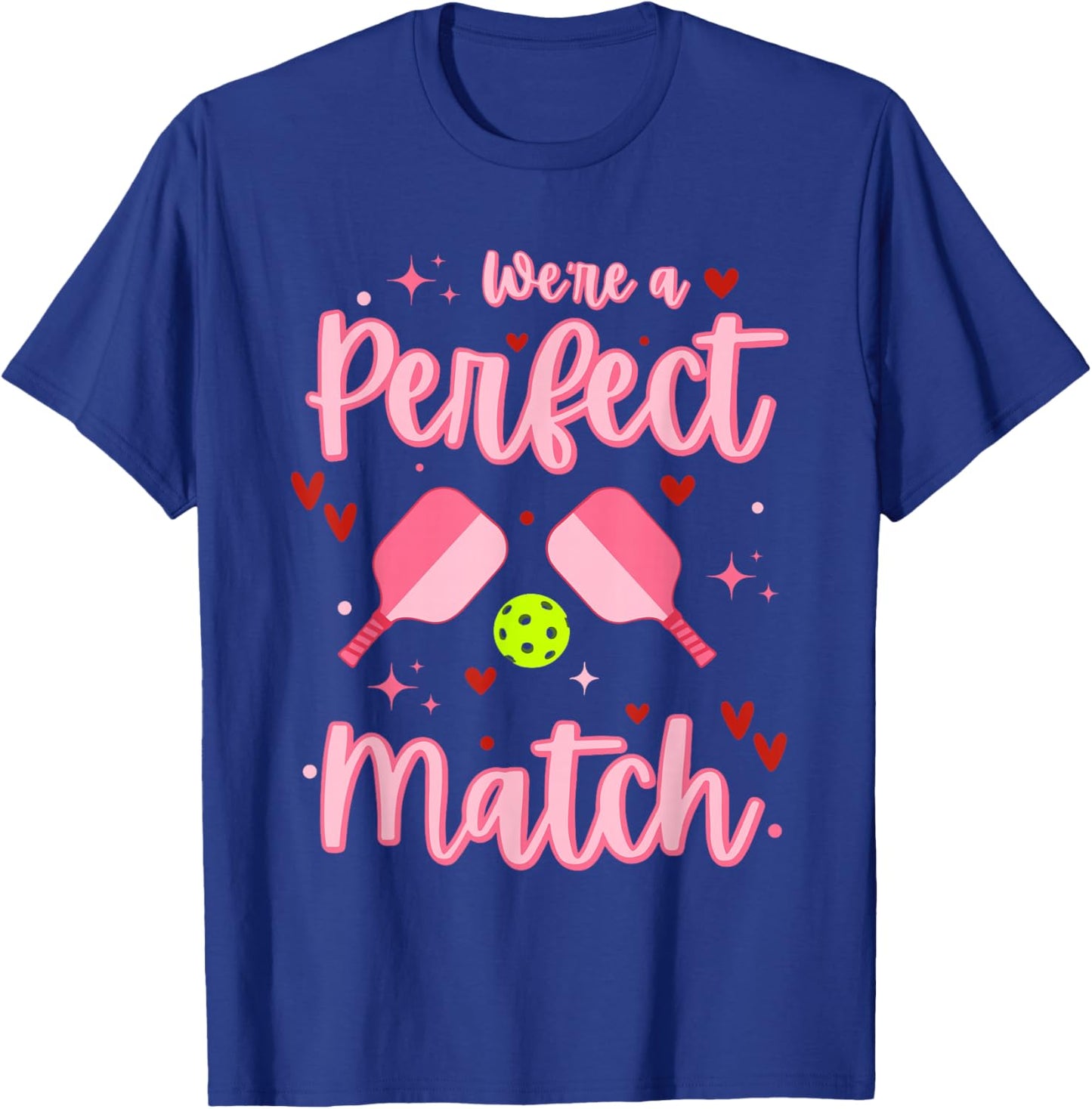 We're A Perfect Match Funny Pickleball Valentines Day T-Shirt - T-Shirt | Royal