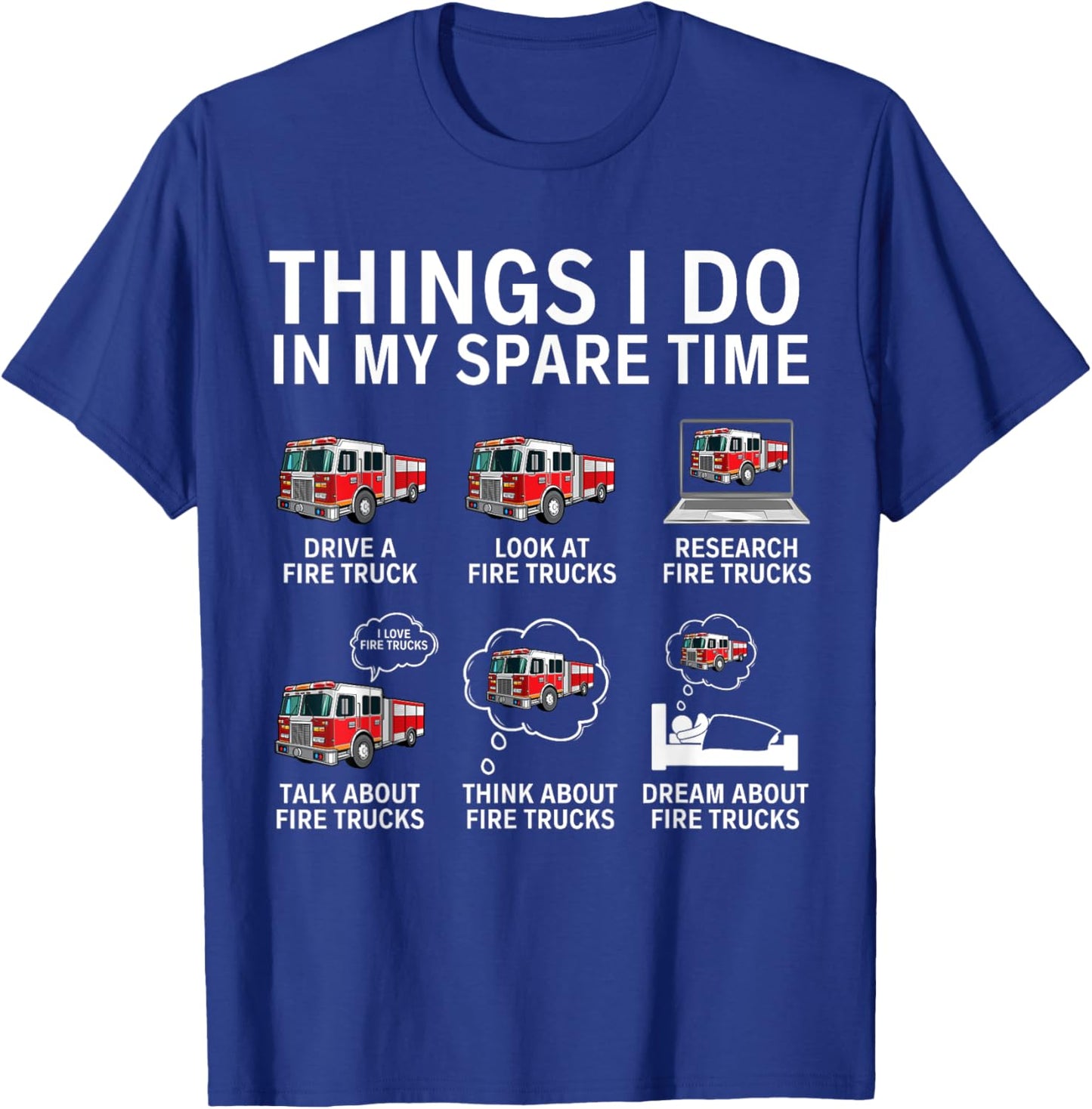 Things I Do In My Spare Time Funny Fire Truck Enthusiast T-Shirt - T-Shirt | Royal