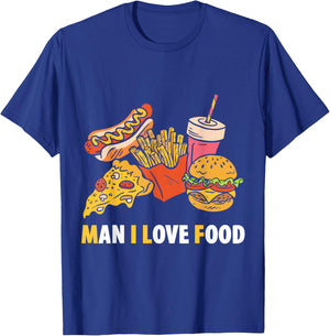 Man I Love Food Funny Food Saying Food Lovers T-Shirt - T-Shirt | Royal