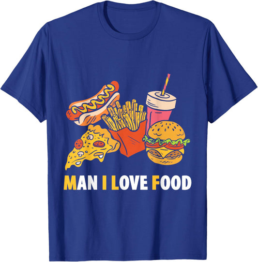 Man I Love Food Funny Food Saying Food Lovers T-Shirt - T-Shirt | Royal