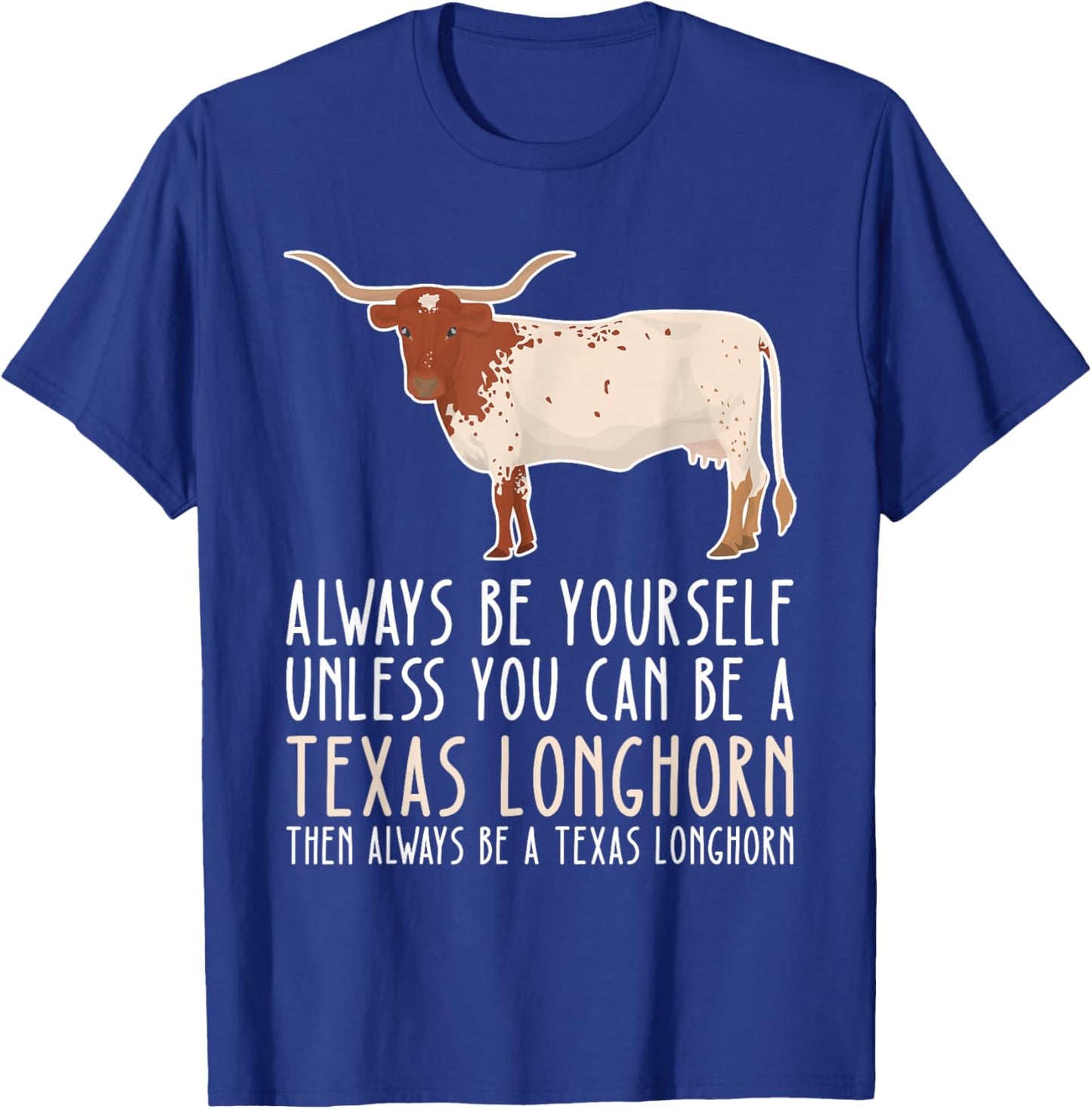 Be Yourself Always And Be A Texas Longhorn T-Shirt - T-Shirt | Royal