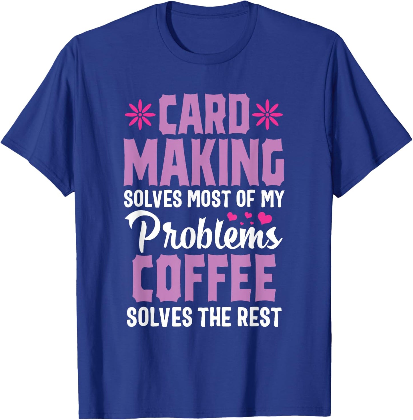 Cardmaking Crafting Funny Coffee Hobby Scrapbooking T-Shirt - T-Shirt | Royal
