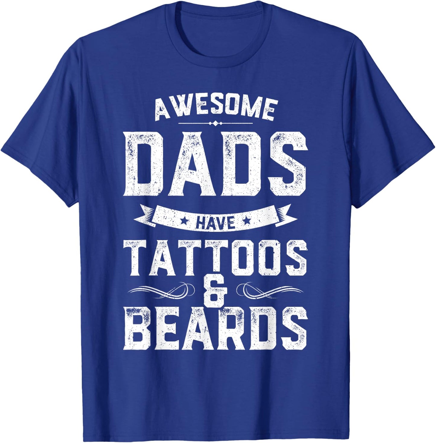 Awesome Dads Have Tattoos And Beards Gift Funny Father's Day T-Shirt - T-Shirt | Royal
