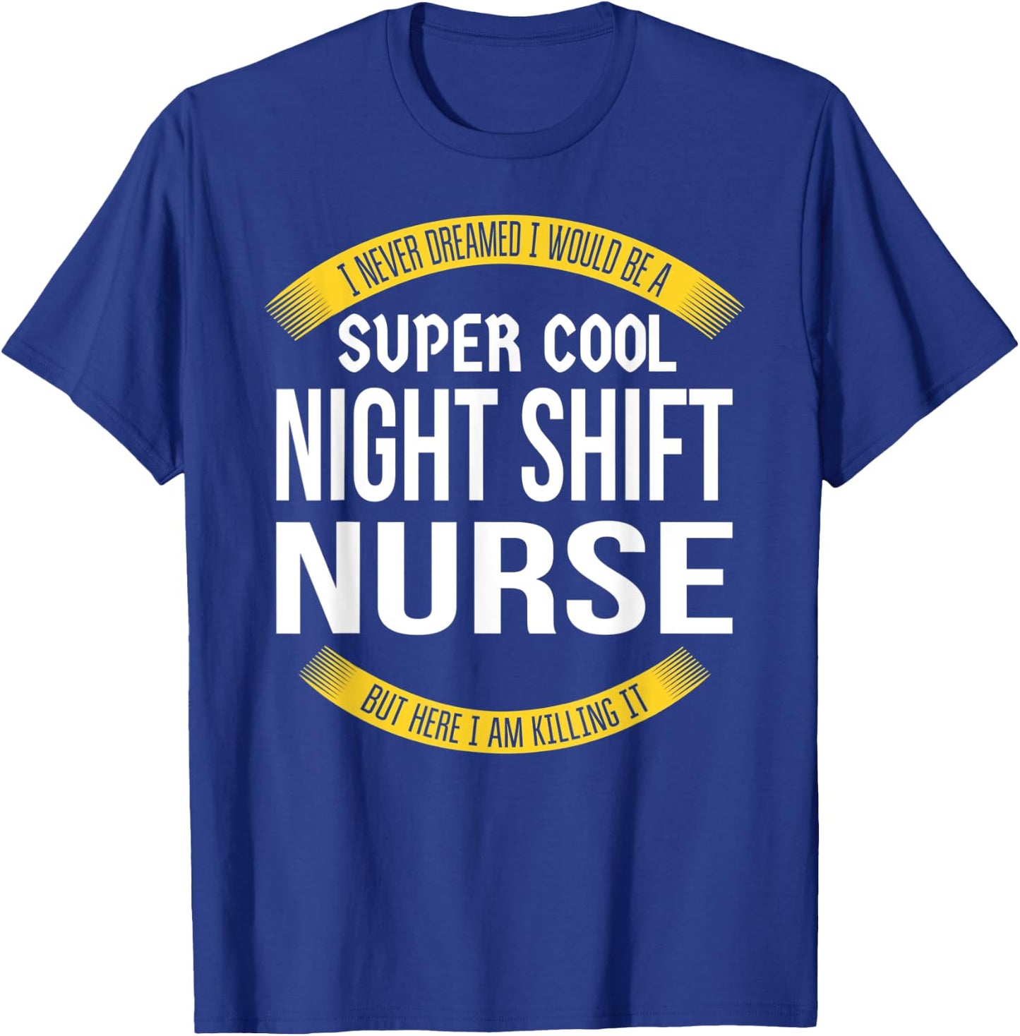 Funny Night Shift Nurse Gift Appreciation T-Shirt - T-Shirt | Royal