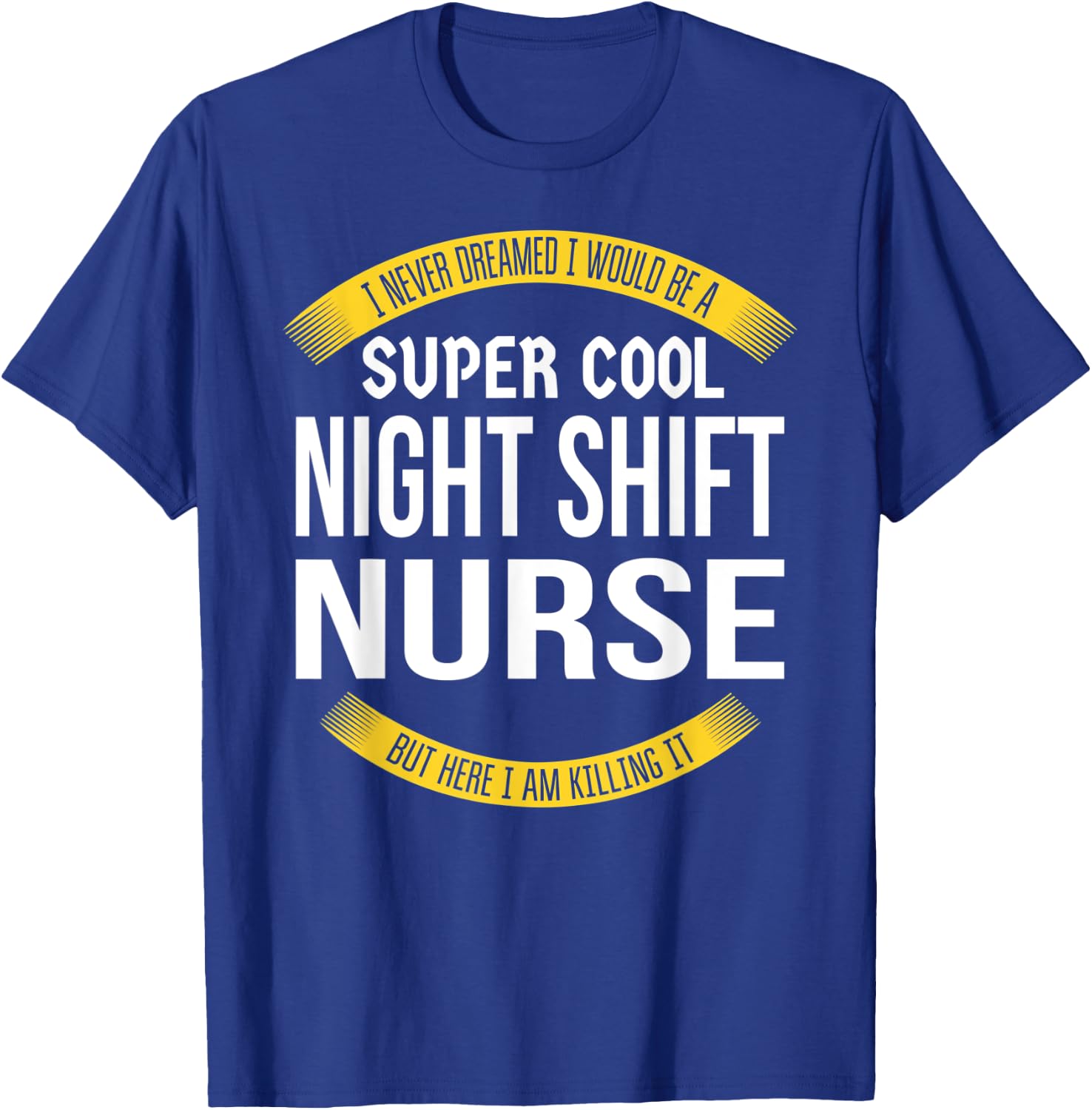 Funny Night Shift Nurse Gift Appreciation T-Shirt - T-Shirt | Royal