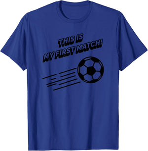 This Is My First Match - Funny Soccer Sports T-Shirt - T-Shirt | Royal