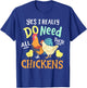 Yes I Really Do Need All These Chickens Funny Farmer T-Shirt - T-Shirt | Royal