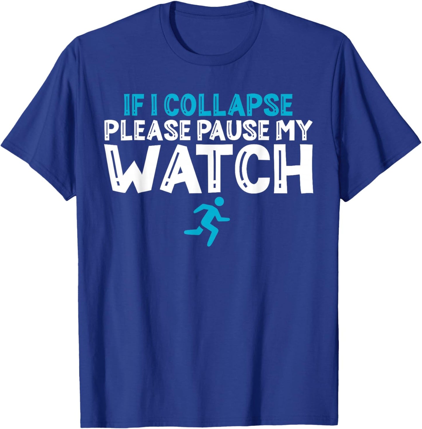 If i collapse please pause my watch Marathon Runner Running T-Shirt - T-Shirt | Royal