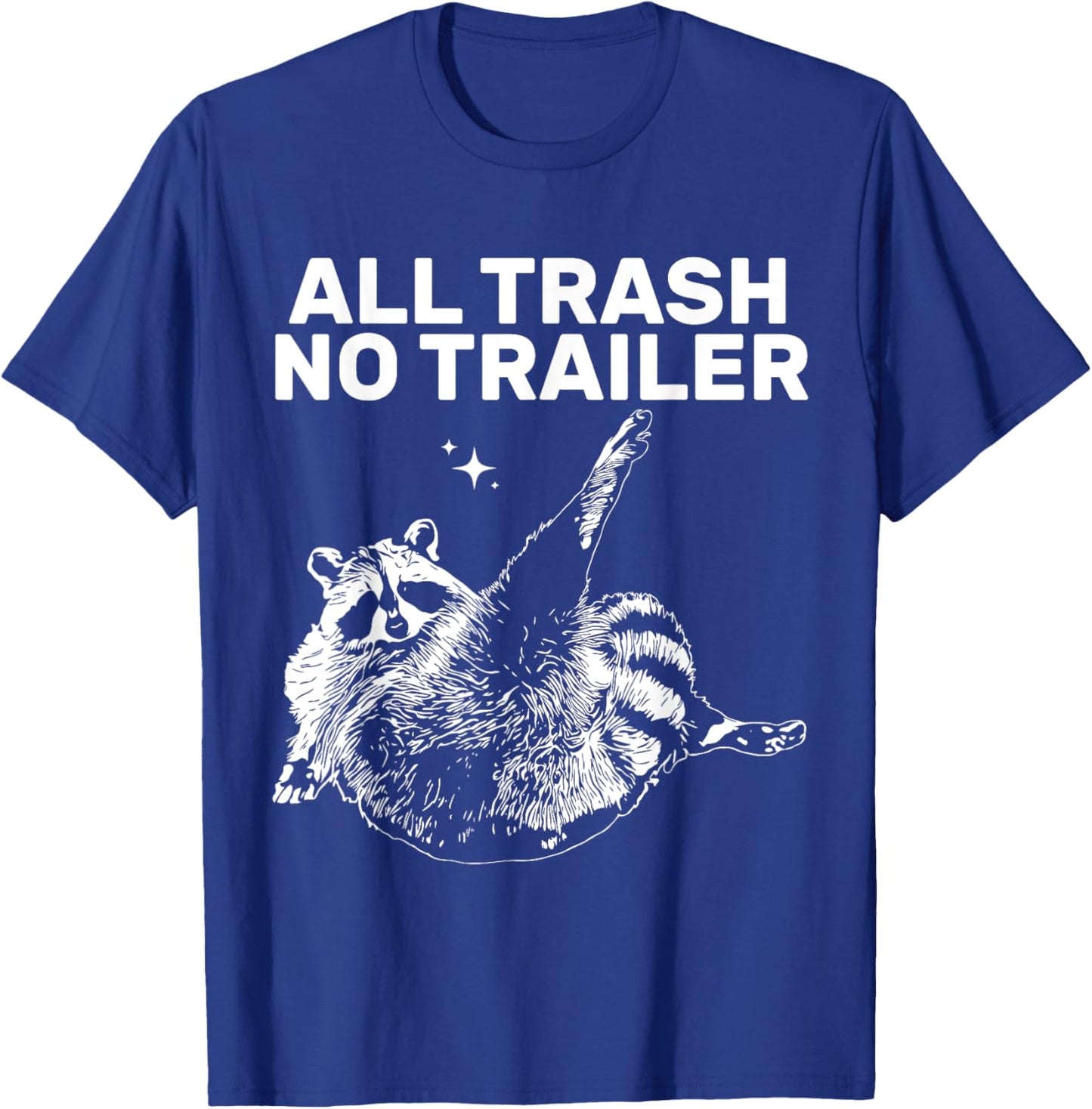 Funny Sarcastic Raccoon All Trash No Trailer Women T-Shirt - T-Shirt | Royal