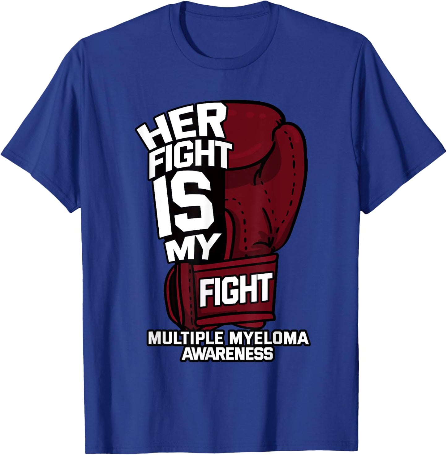 Her Fight Is My Fight Multiple Myeloma Awareness MM Warrior T-Shirt - T-Shirt | Royal