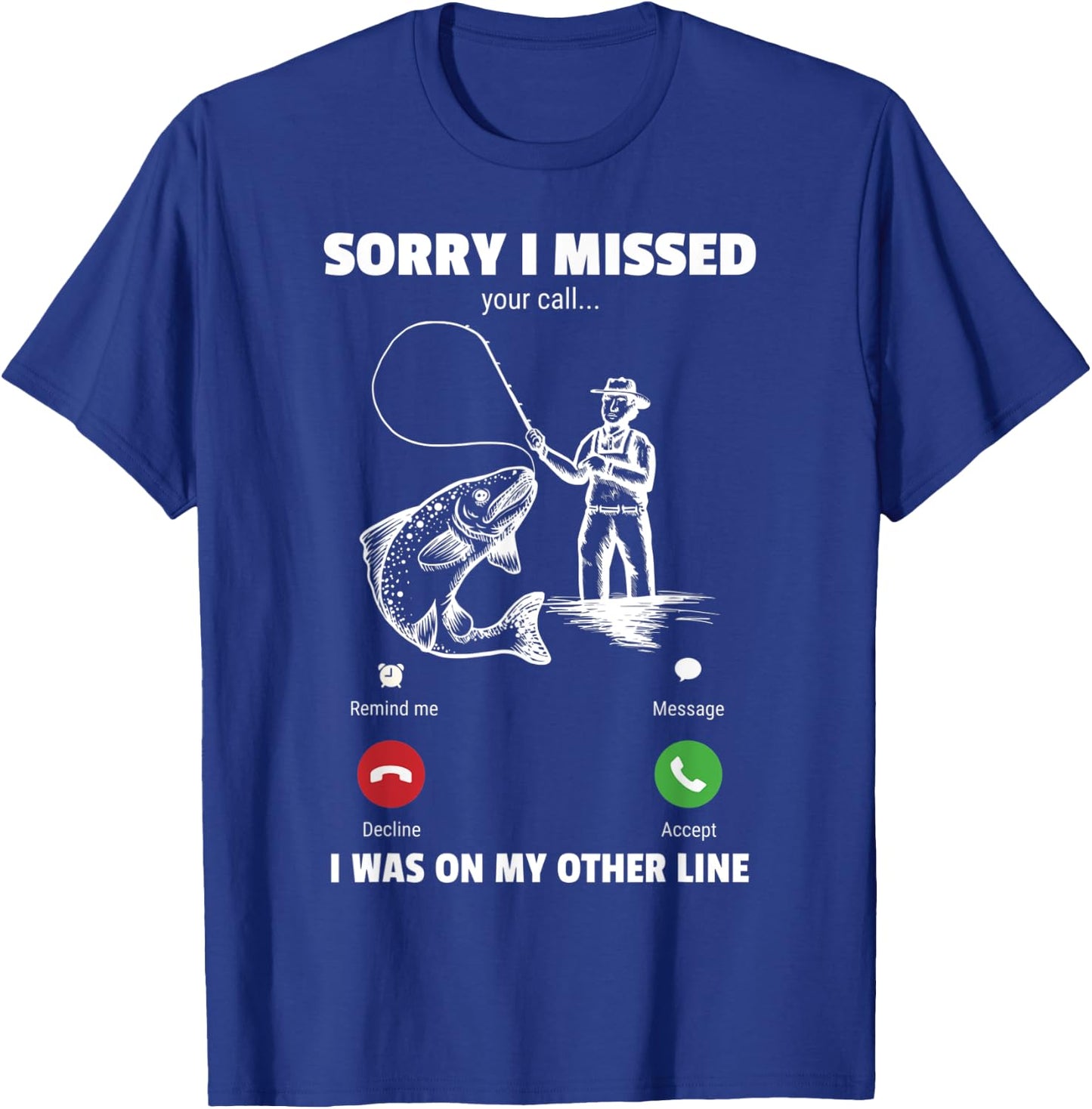 Sorry I Missed Your Call I Was On My Other Line T-Shirt - T-Shirt | Royal