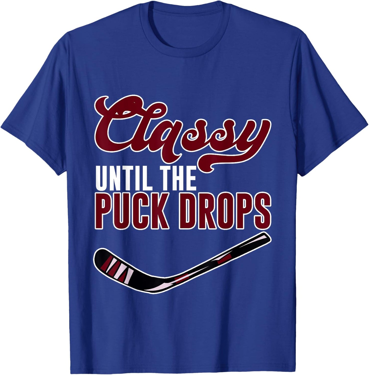 Classy Until The Puck Drops T-Shirt - T-Shirt | Royal