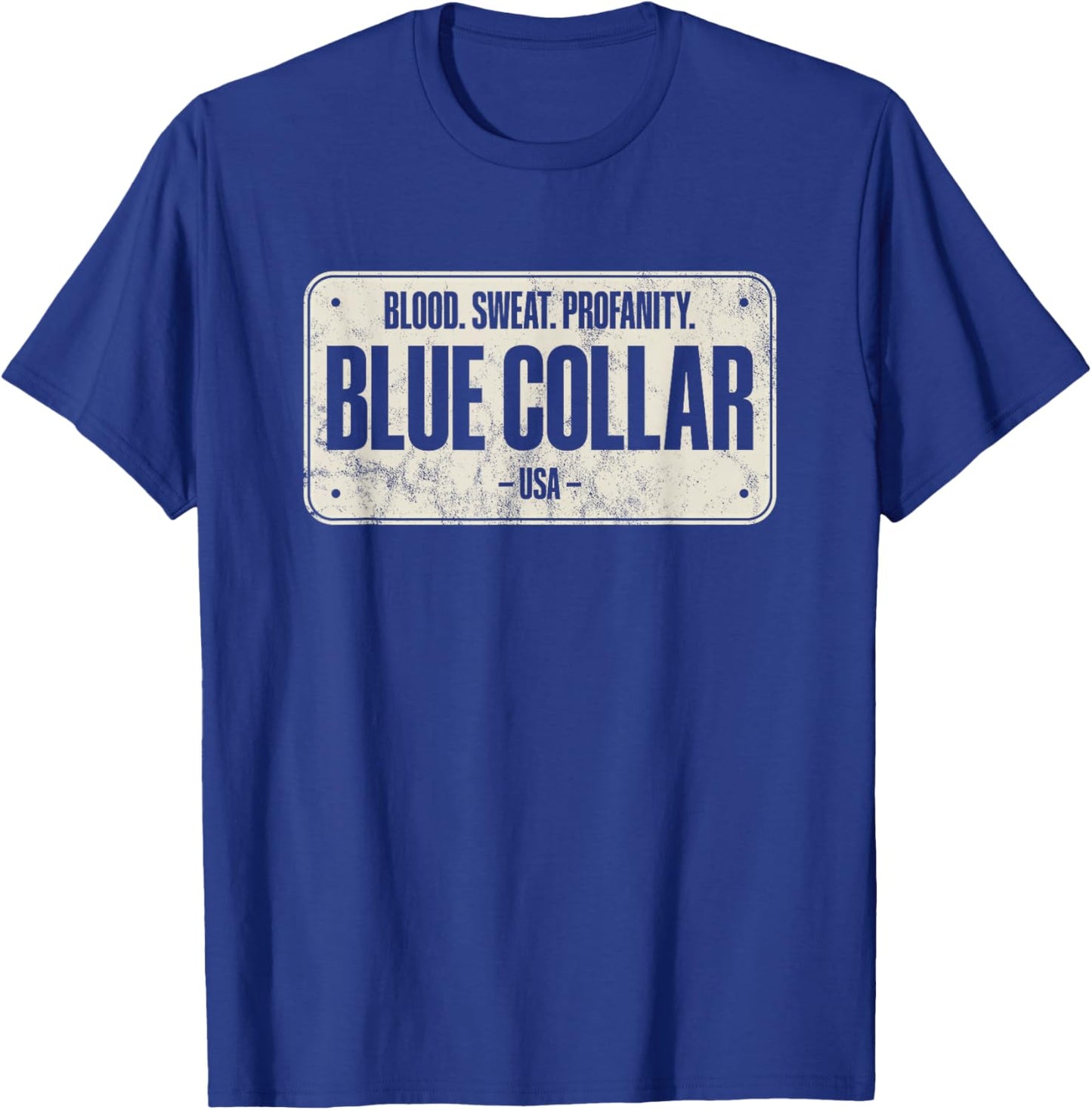 Blue Collar Workwear Blood Sweat Profanity Blue Collar T-Shirt - T-Shirt | Royal