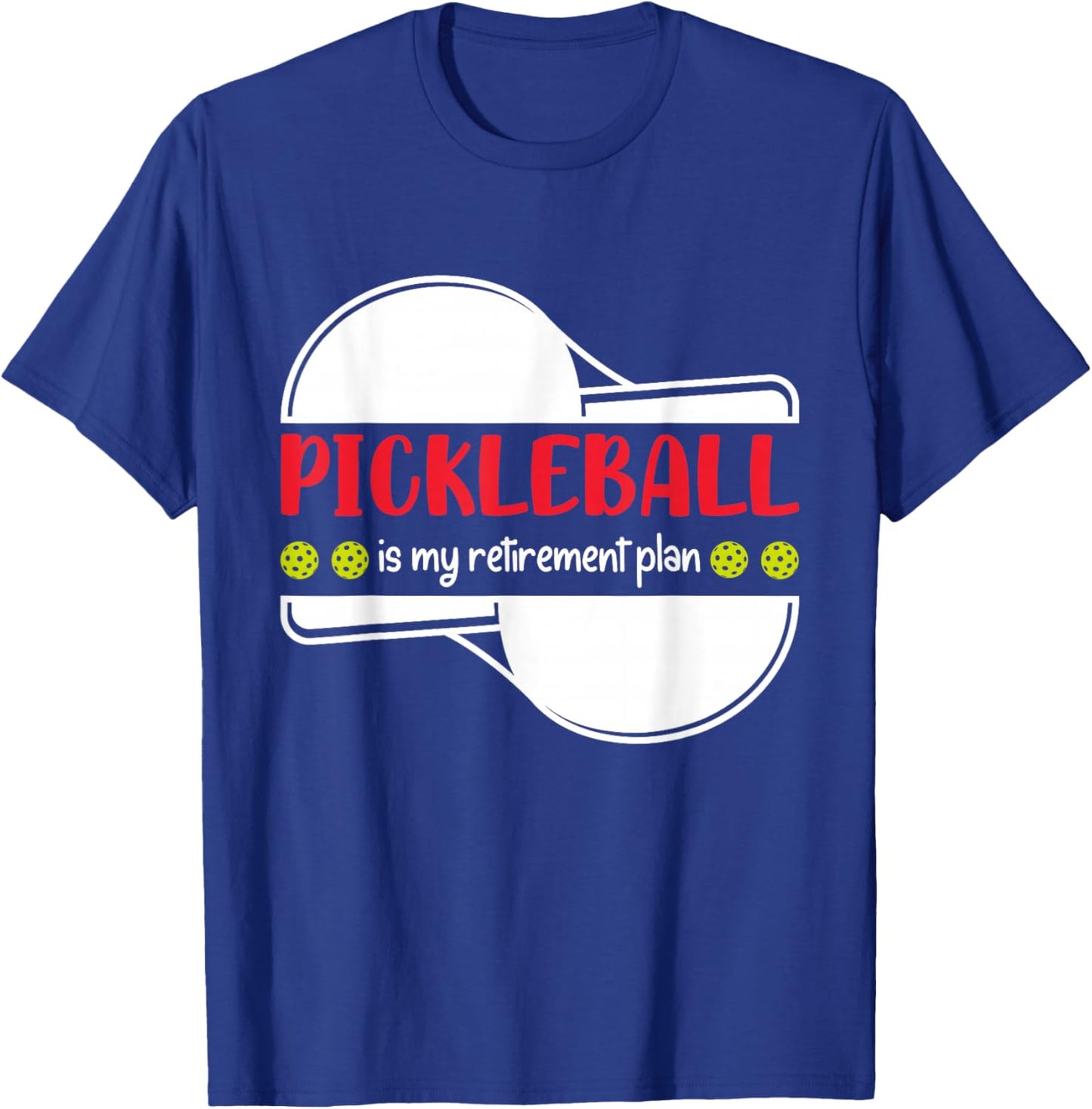 Pickleball is My Retirement Plan, Funny Retirement T-Shirt - T-Shirt | Royal