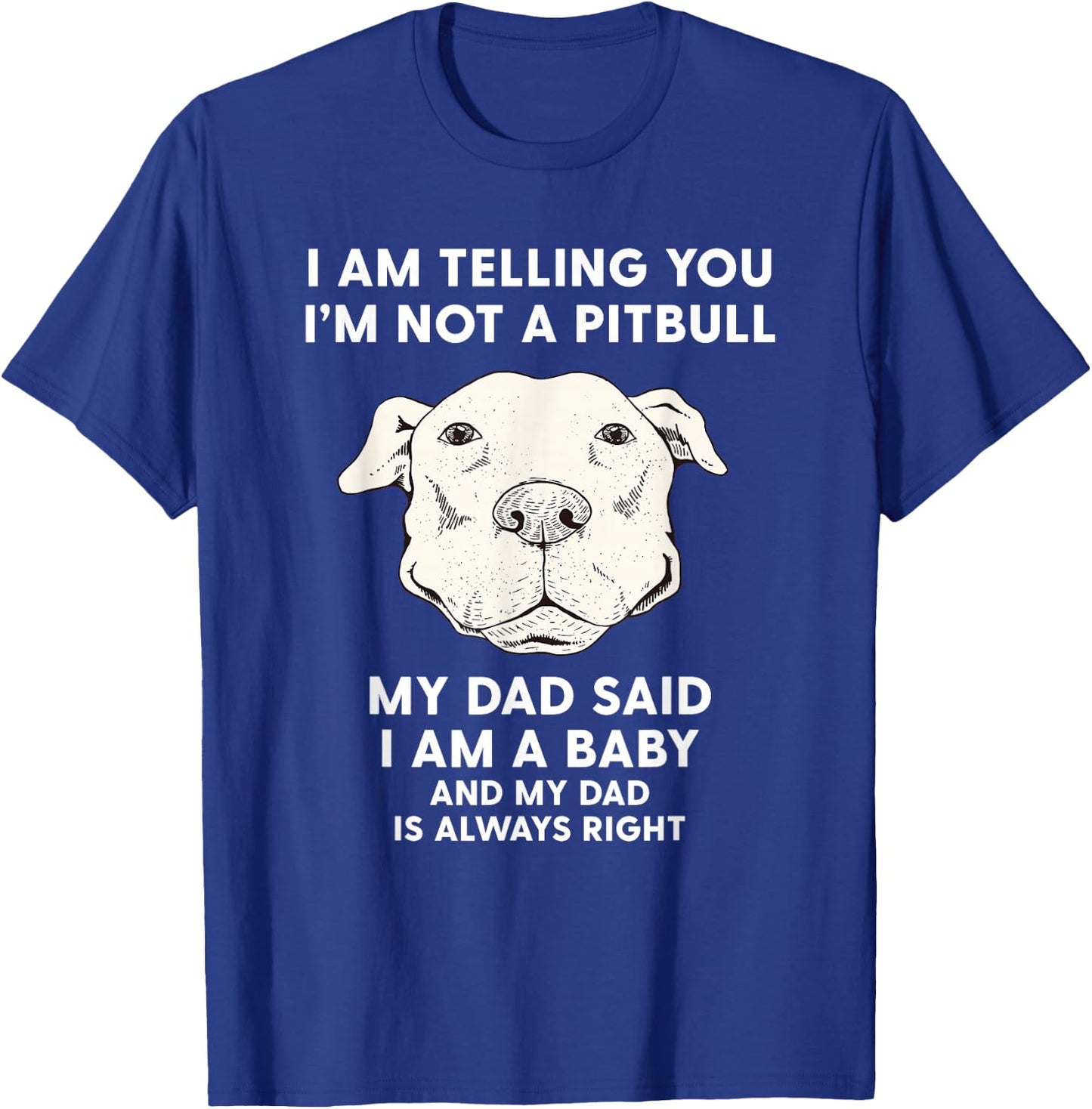 I'm Telling You I'm Not a Pitbull Funny Pitbull Dad Gift T-Shirt - T-Shirt | Royal