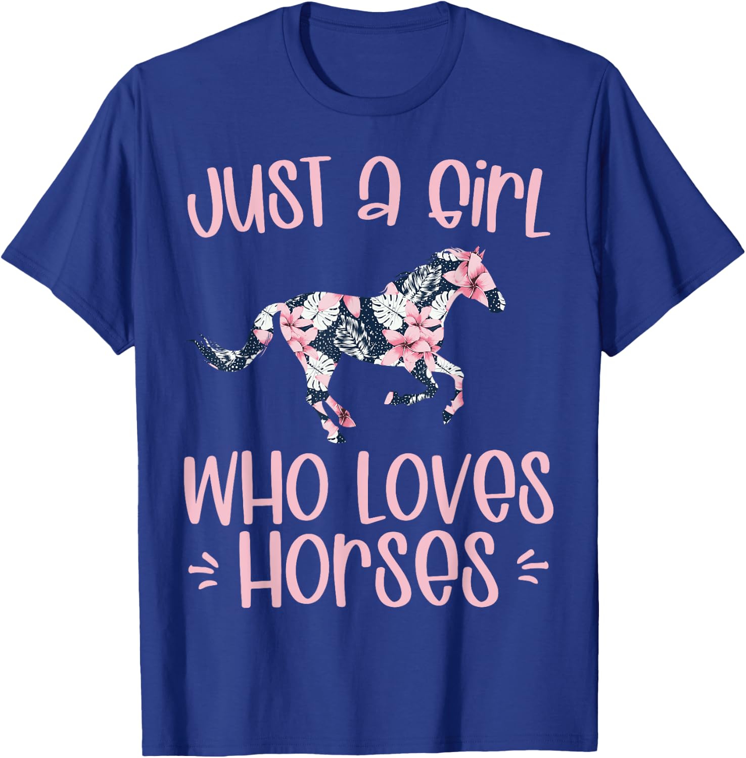 JUST A GIRL WHO LOVES HORSES cute horse in flower theme gift T-Shirt - T-Shirt | Royal