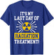 It's My Last Day Of Radiation Therapy Treatment Cancer T-Shirt - T-Shirt | Royal